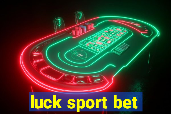 luck sport bet